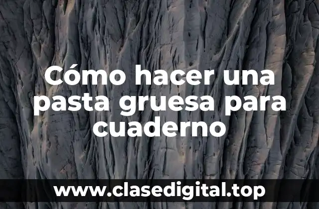 Cómo hacer una pasta gruesa para cuaderno