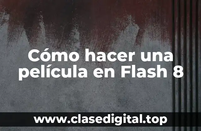 Cómo hacer una película en Flash 8
