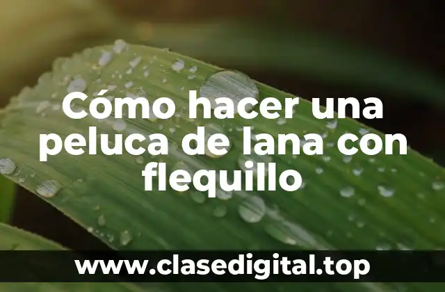 Cómo hacer una peluca de lana con flequillo