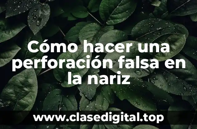 Cómo hacer una perforación falsa en la nariz