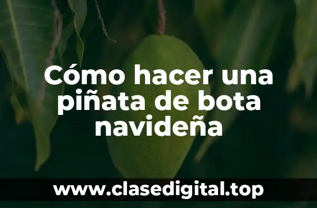 Cómo hacer una piñata de bota navideña