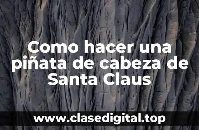 Como hacer una piñata de cabeza de Santa Claus