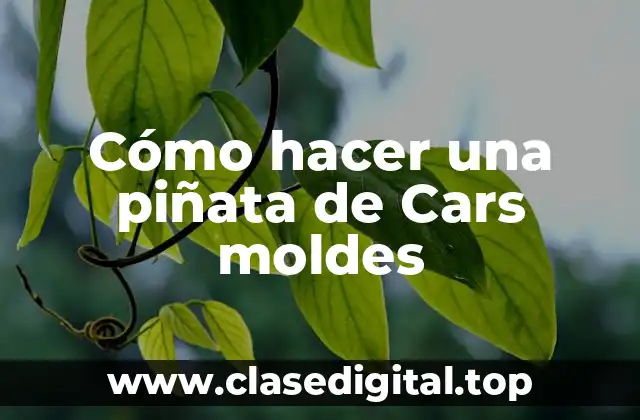 Cómo hacer una piñata de Cars moldes