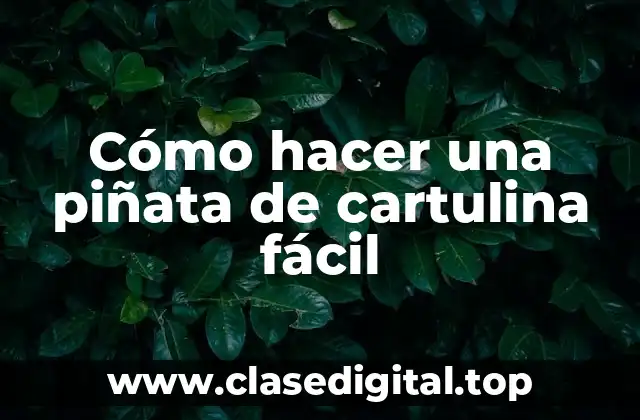 Cómo hacer una piñata de cartulina fácil