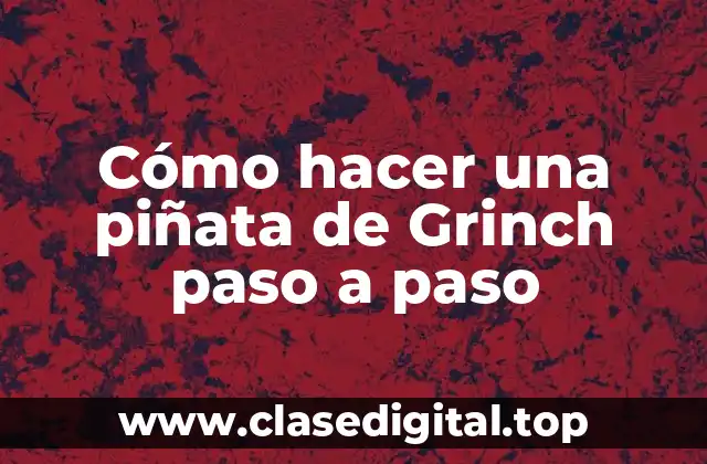 ¿Qué es una piñata de Grinch?