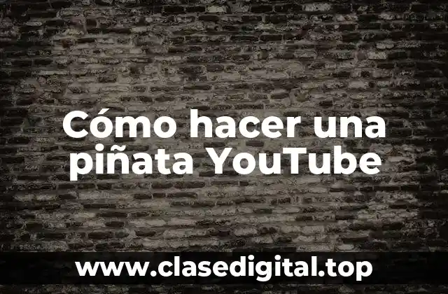 Cómo hacer una piñata YouTube