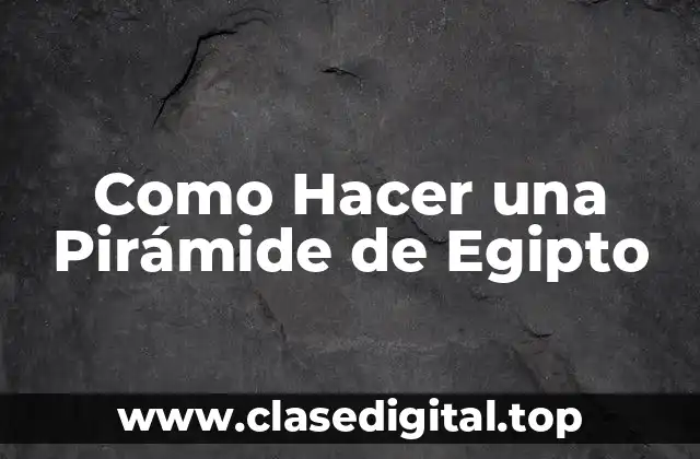 ¿Qué es una Pirámide Egipcia?