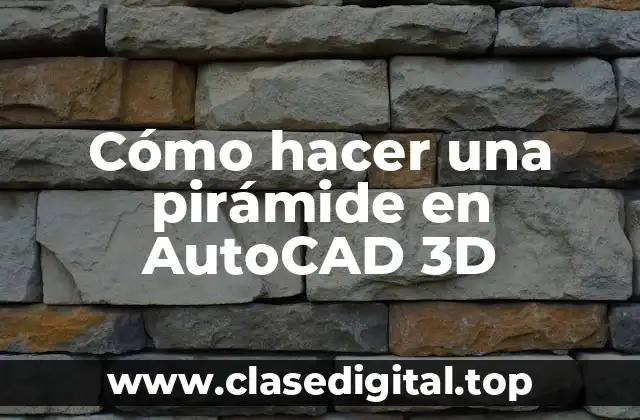 Cómo hacer una pirámide en AutoCAD 3D
