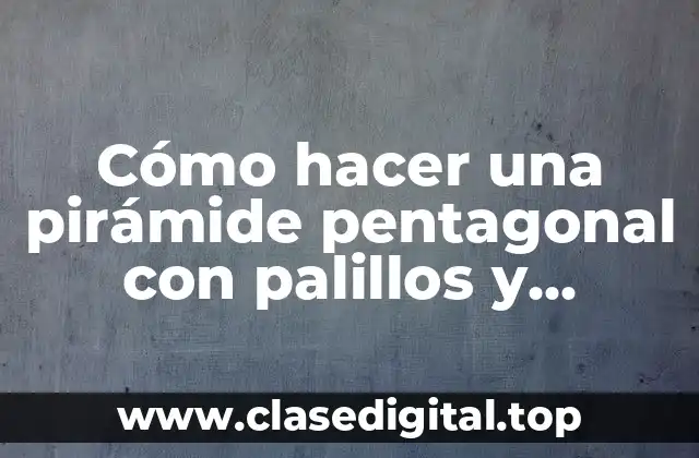 Cómo hacer una pirámide pentagonal con palillos y plastilina