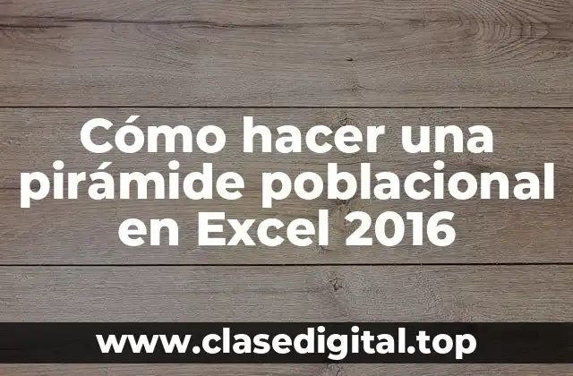 Cómo hacer una pirámide poblacional en Excel 2016