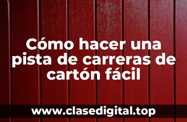 Cómo hacer una pista de carreras de cartón fácil