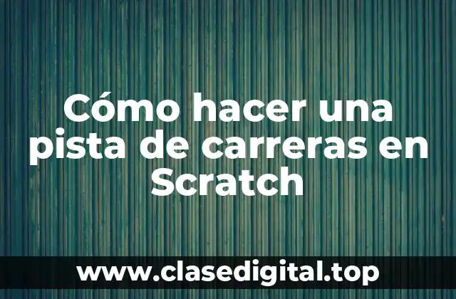 Cómo hacer una pista de carreras en Scratch