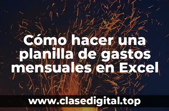 Cómo hacer una planilla de gastos mensuales en Excel