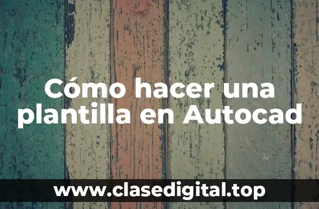 Cómo hacer una plantilla en Autocad
