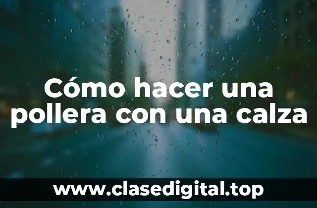 Cómo hacer una pollera con una calza