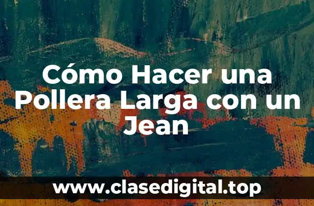 Cómo Hacer una Pollera Larga con un Jean