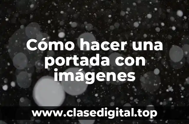 Cómo hacer una portada con imágenes