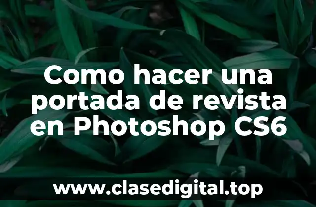 ¿Qué es una portada de revista en Photoshop CS6?