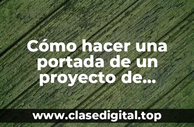 Cómo hacer una portada de un proyecto de investigación