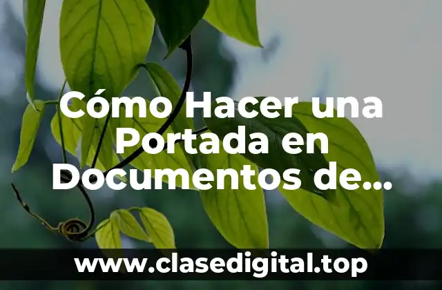 Cómo Hacer una Portada en Documentos de Google de Forma Profesional