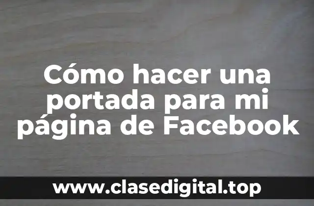 Cómo hacer una portada para mi página de Facebook