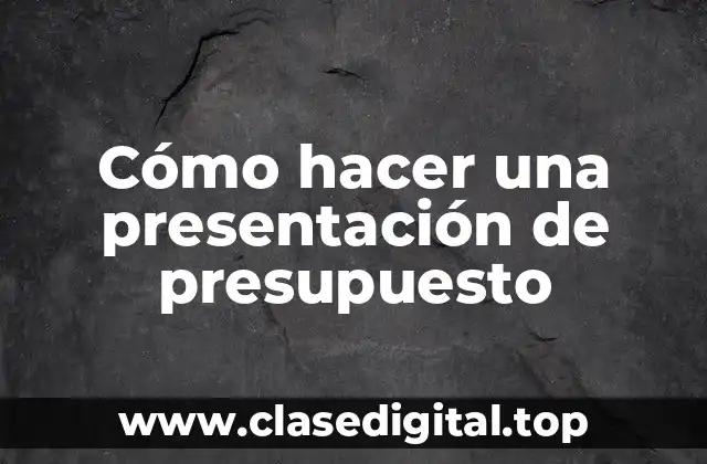 Cómo hacer una presentación de presupuesto