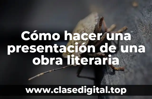 Cómo hacer una presentación de una obra literaria