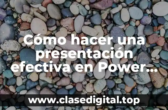 Cómo hacer una presentación efectiva en Power Point