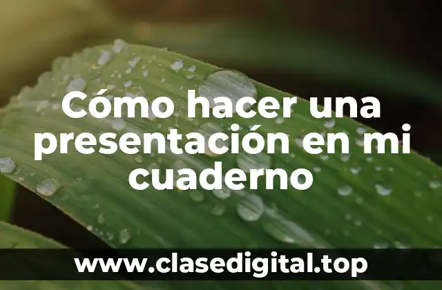 Cómo hacer una presentación en mi cuaderno