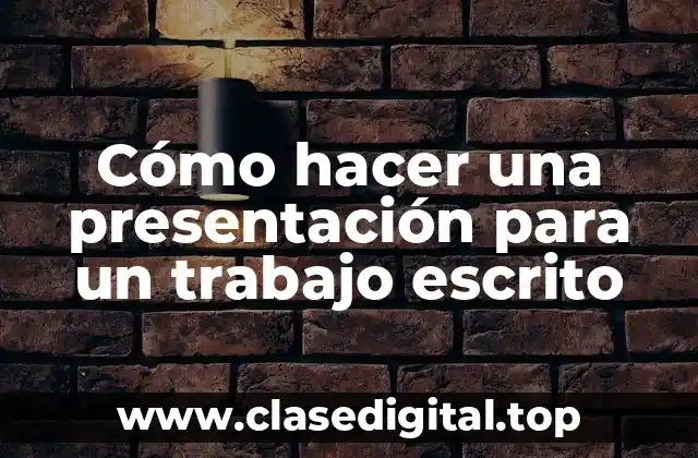 Cómo hacer una presentación para un trabajo escrito
