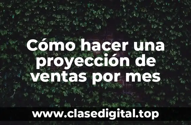 Cómo hacer una proyección de ventas por mes