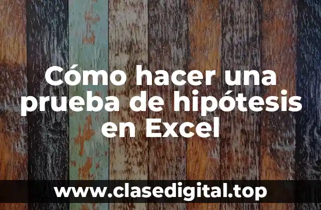 Cómo hacer una prueba de hipótesis en Excel