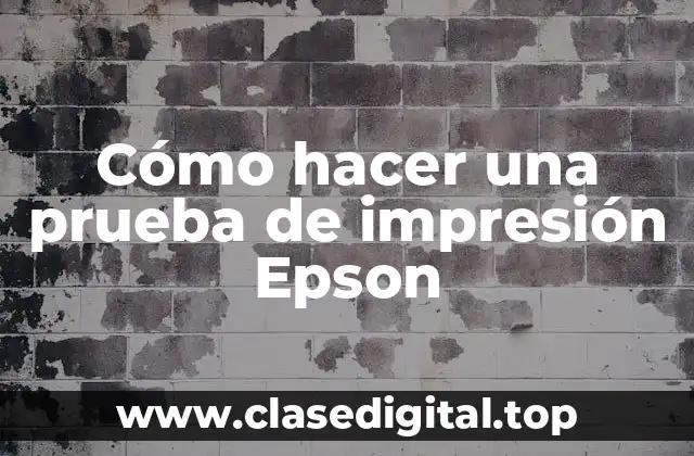 Cómo hacer una prueba de impresión Epson