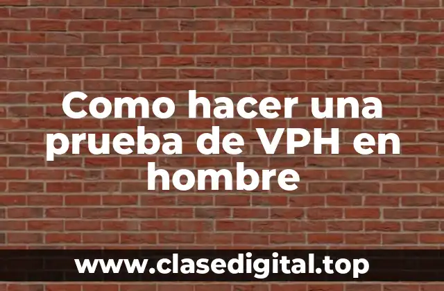 Como hacer una prueba de VPH en hombre