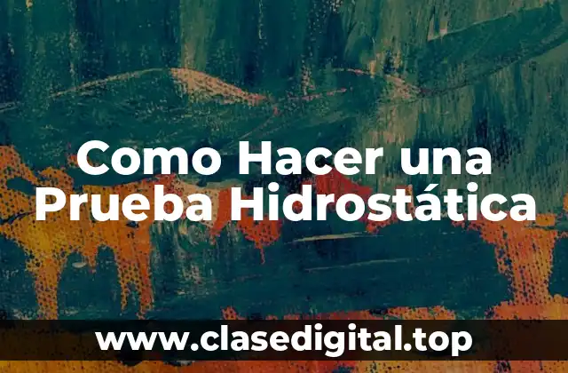 Como Hacer una Prueba Hidrostática