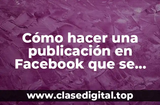 Cómo hacer una publicación en Facebook que se pueda compartir