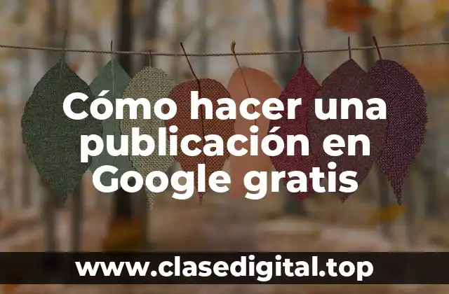 Cómo hacer una publicación en Google gratis