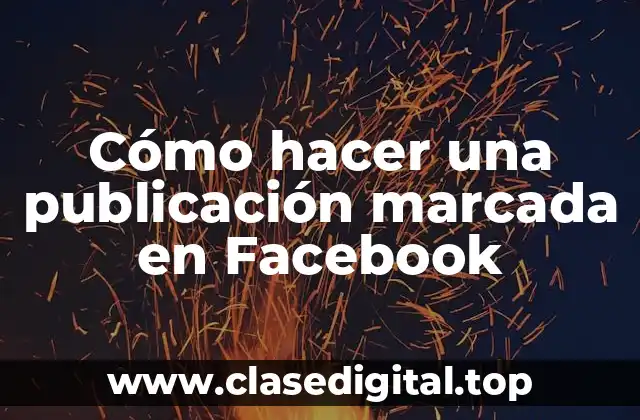 Cómo hacer una publicación marcada en Facebook