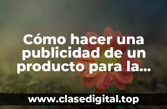 Cómo hacer una publicidad de un producto para la escuela