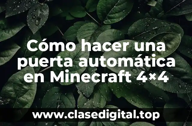 Cómo hacer una puerta automática en Minecraft 4×4