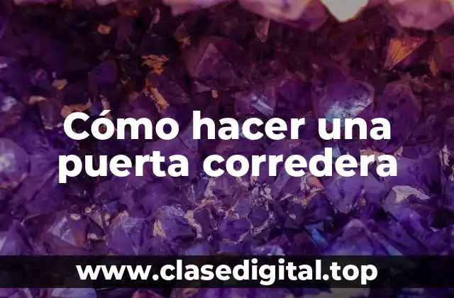 Cómo hacer una puerta corredera