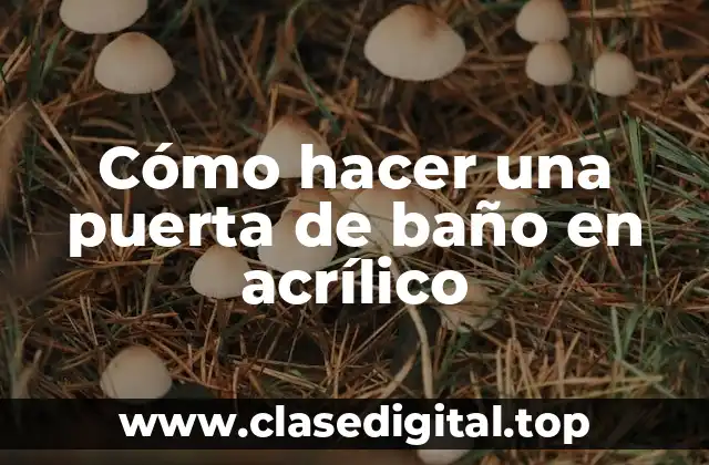 Cómo hacer una puerta de baño en acrílico