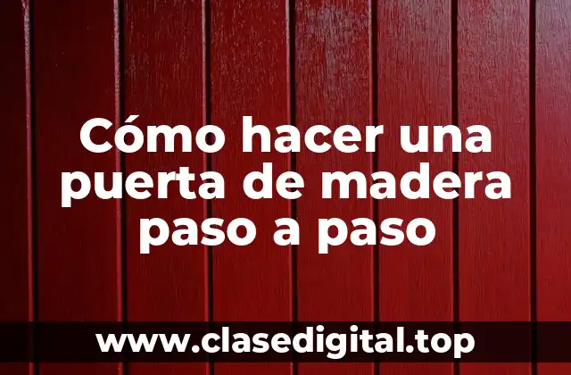 Cómo hacer una puerta de madera paso a paso