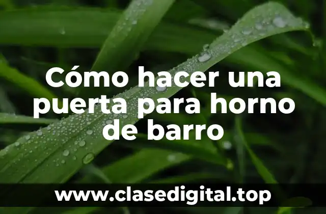 Cómo hacer una puerta para horno de barro