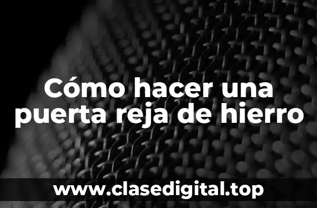Cómo hacer una puerta reja de hierro