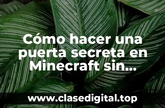 Cómo hacer una puerta secreta en Minecraft sin pistones pegajosos