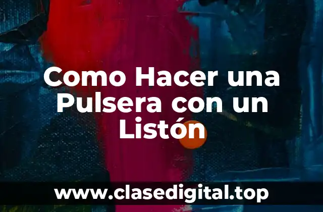 Como Hacer una Pulsera con un Listón