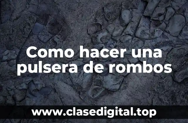 Como hacer una pulsera de rombos