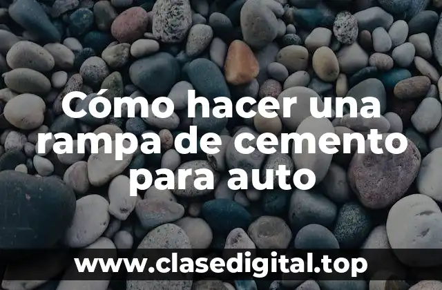 Cómo hacer una rampa de cemento para auto