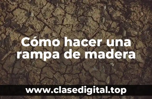 Cómo hacer una rampa de madera